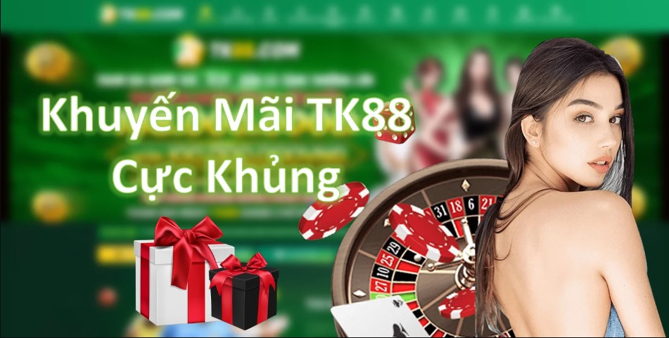 Khuyến mại TK88: 1 trong những chương trình hời nhất từ nhà cái